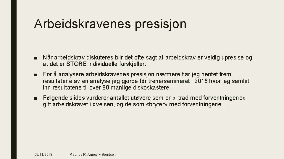Arbeidskravenes presisjon ■ Når arbeidskrav diskuteres blir det ofte sagt at arbeidskrav er veldig