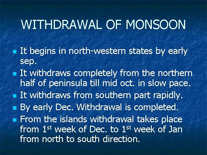 WITHDRAWAL OF MONSOON n n n It begins in north-western states by early sep.