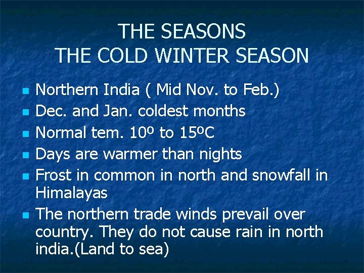 THE SEASONS THE COLD WINTER SEASON n n n Northern India ( Mid Nov.
