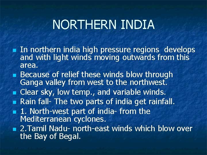 NORTHERN INDIA n n n In northern india high pressure regions develops and with