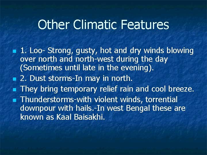 Other Climatic Features n n 1. Loo- Strong, gusty, hot and dry winds blowing