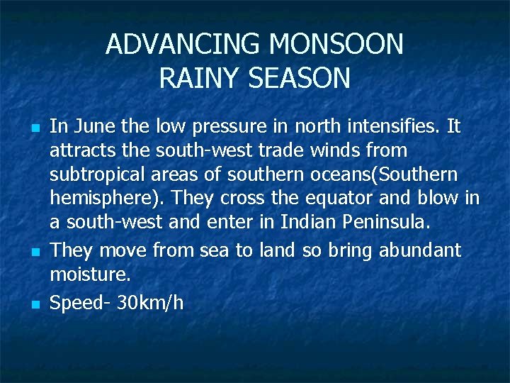 ADVANCING MONSOON RAINY SEASON n n n In June the low pressure in north