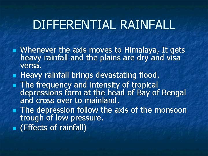 DIFFERENTIAL RAINFALL n n n Whenever the axis moves to Himalaya, It gets heavy