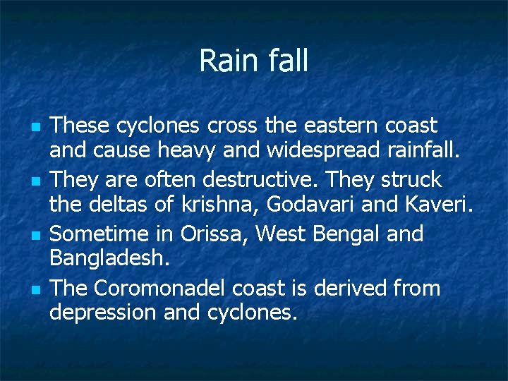 Rain fall n n These cyclones cross the eastern coast and cause heavy and