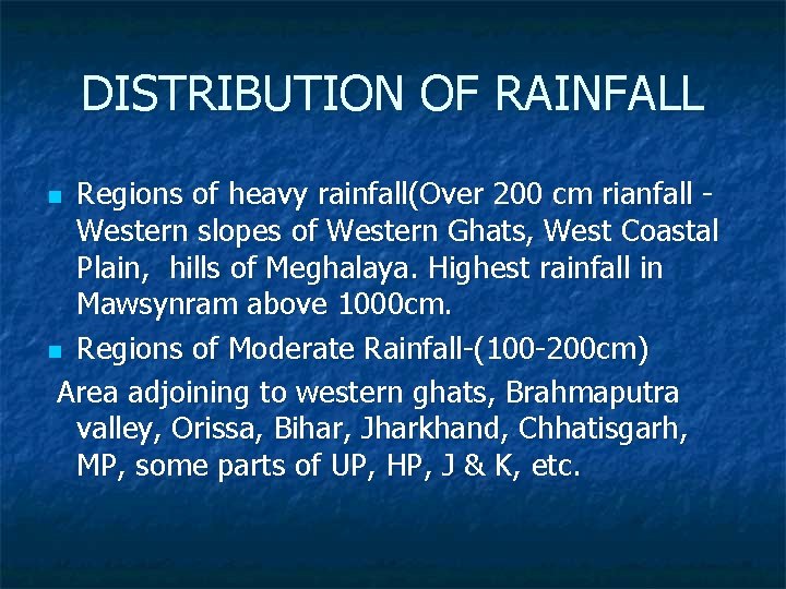 DISTRIBUTION OF RAINFALL Regions of heavy rainfall(Over 200 cm rianfall Western slopes of Western