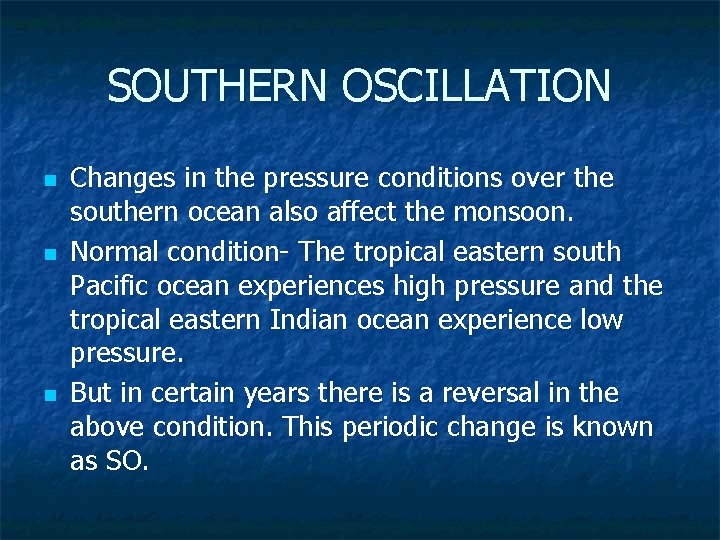 SOUTHERN OSCILLATION n n n Changes in the pressure conditions over the southern ocean