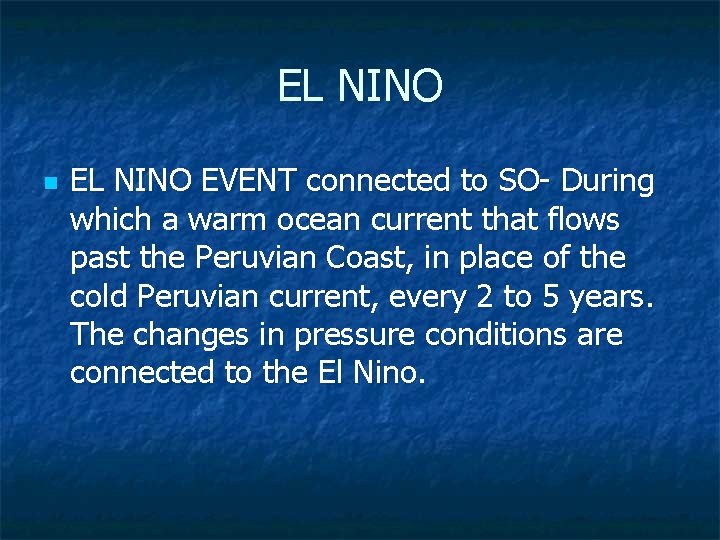 EL NINO n EL NINO EVENT connected to SO- During which a warm ocean