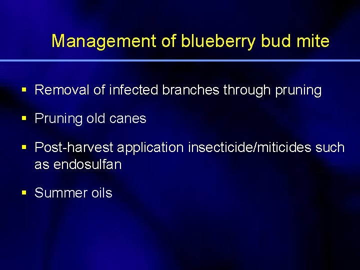 Management of blueberry bud mite § Removal of infected branches through pruning § Pruning