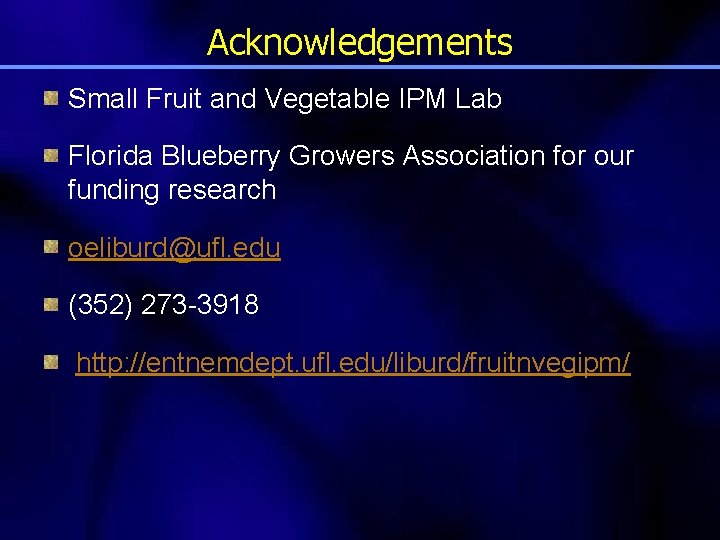 Acknowledgements Small Fruit and Vegetable IPM Lab Florida Blueberry Growers Association for our funding