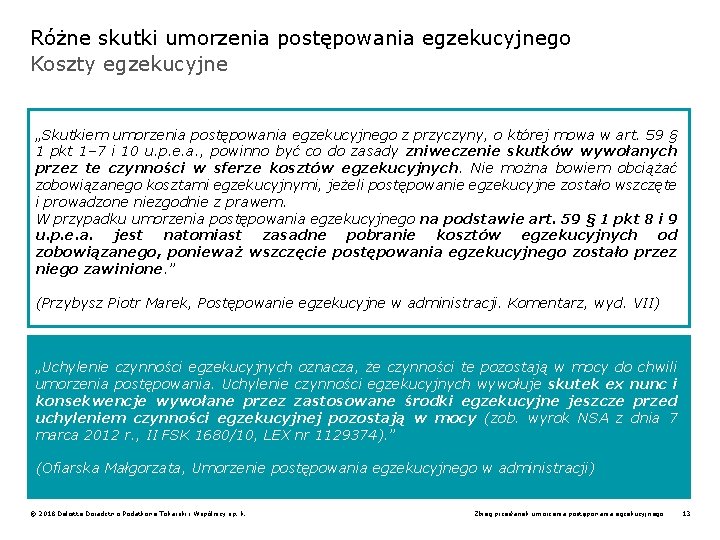 Różne skutki umorzenia postępowania egzekucyjnego Koszty egzekucyjne „Skutkiem umorzenia postępowania egzekucyjnego z przyczyny, o