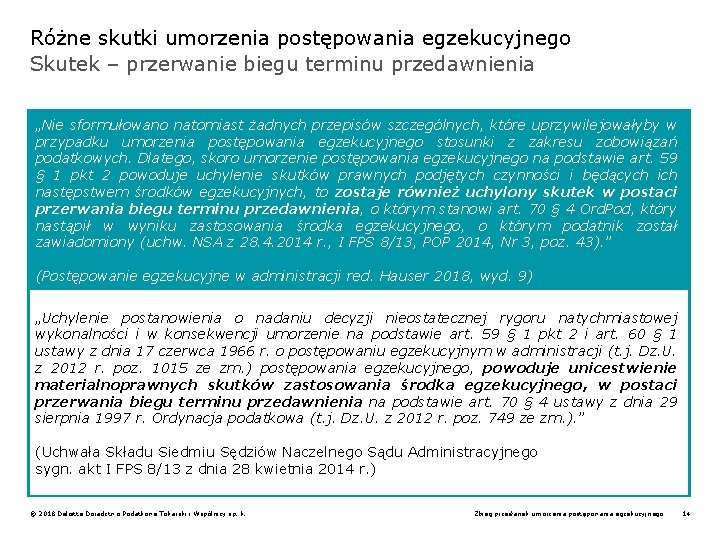 Różne skutki umorzenia postępowania egzekucyjnego Skutek – przerwanie biegu terminu przedawnienia „Nie sformułowano natomiast