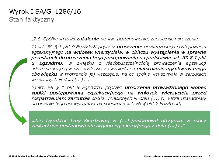 Wyrok I SA/Gl 1286/16 Stan faktyczny „ 2. 6. Spółka wniosła zażalenie na ww.