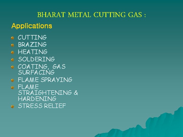 BHARAT METAL CUTTING GAS : Applications CUTTING BRAZING HEATING SOLDERING COATING, GAS SURFACING FLAME