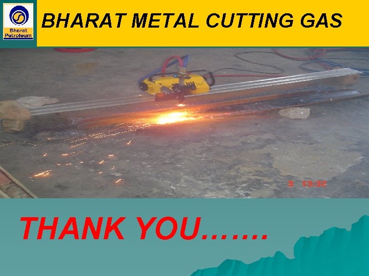 BHARAT METAL CUTTING GAS THANK YOU……. 