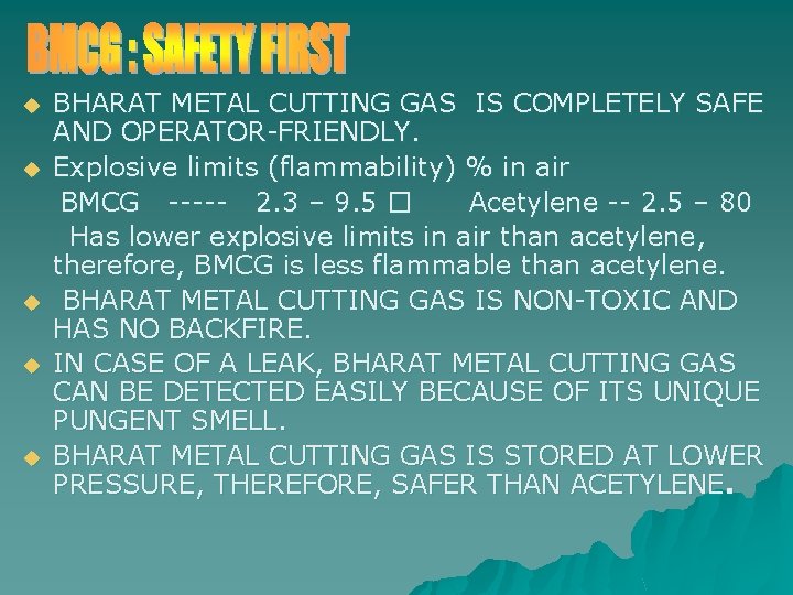 BHARAT METAL CUTTING GAS IS COMPLETELY SAFE AND OPERATOR-FRIENDLY. u Explosive limits (flammability) %