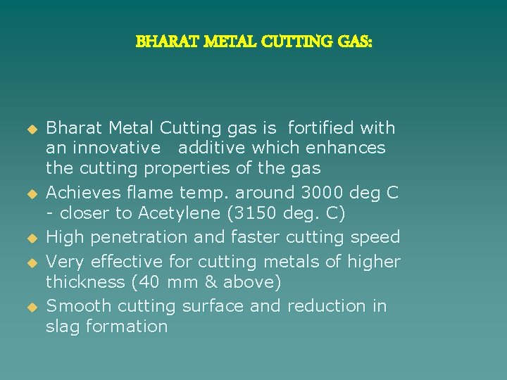 BHARAT METAL CUTTING GAS: u u u Bharat Metal Cutting gas is fortified with