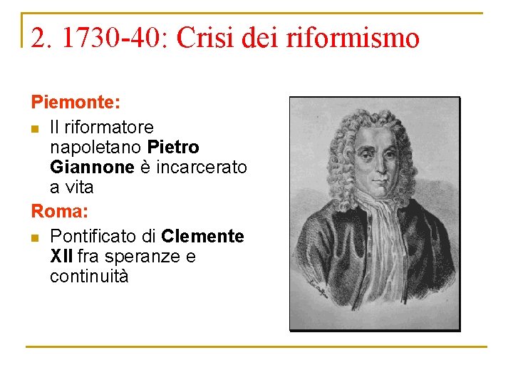 2. 1730 -40: Crisi dei riformismo Piemonte: n Il riformatore napoletano Pietro Giannone è