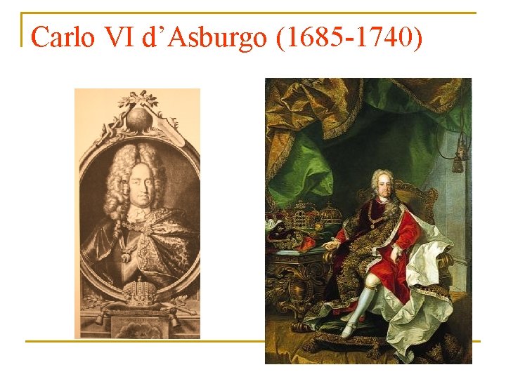 Carlo VI d’Asburgo (1685 -1740) 