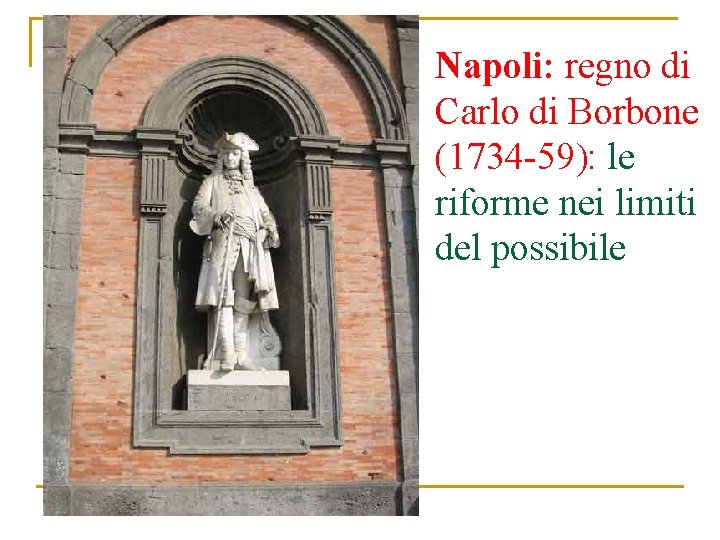 Napoli: regno di Carlo di Borbone (1734 -59): le riforme nei limiti del possibile