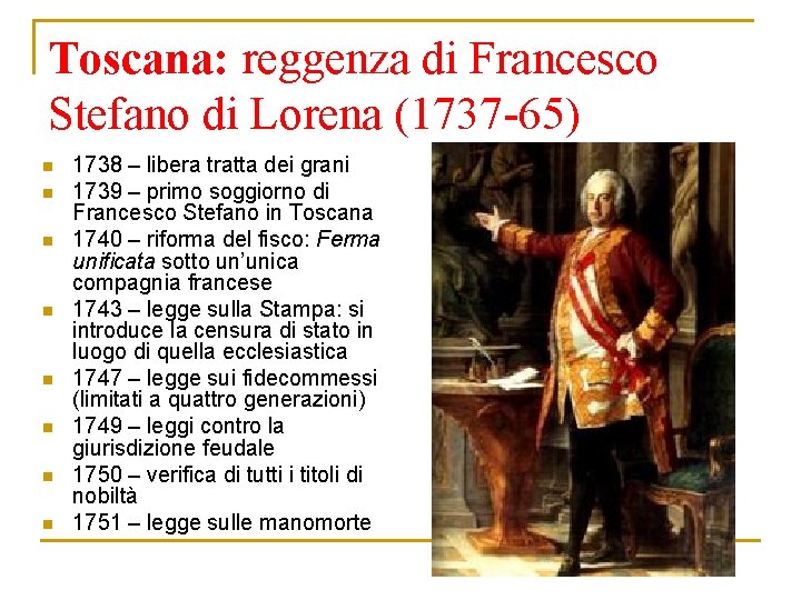 Toscana: reggenza di Francesco Stefano di Lorena (1737 -65) n n n n 1738