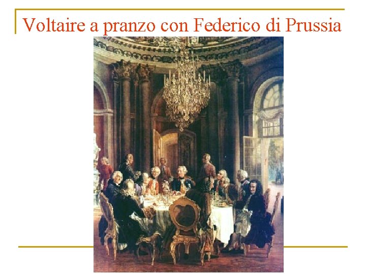 Voltaire a pranzo con Federico di Prussia 