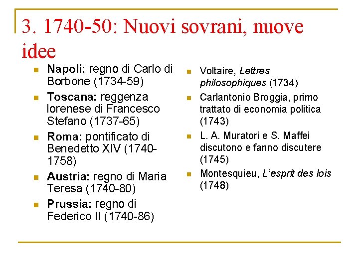 3. 1740 -50: Nuovi sovrani, nuove idee n n n Napoli: regno di Carlo