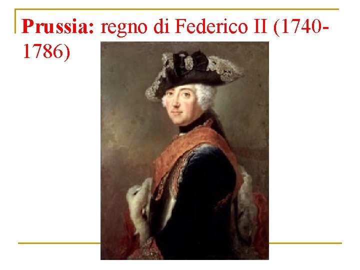 Prussia: regno di Federico II (17401786) 