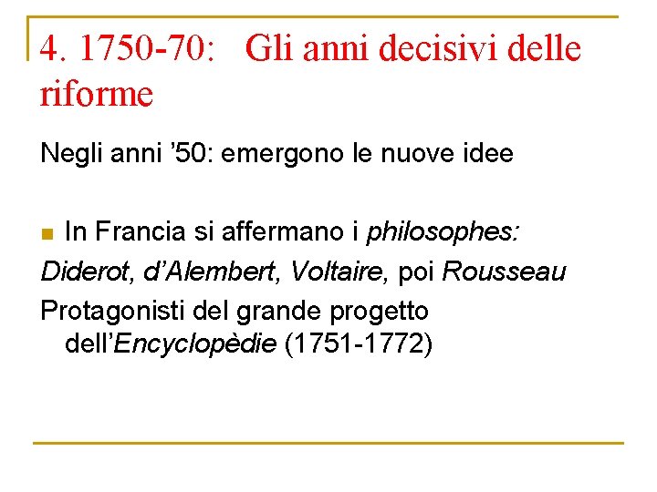 4. 1750 -70: Gli anni decisivi delle riforme Negli anni ’ 50: emergono le