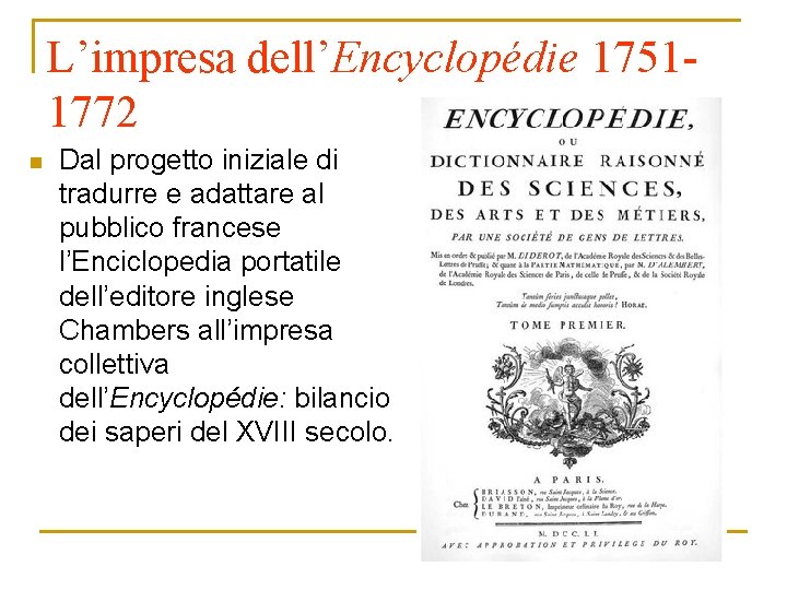 L’impresa dell’Encyclopédie 17511772 n Dal progetto iniziale di tradurre e adattare al pubblico francese