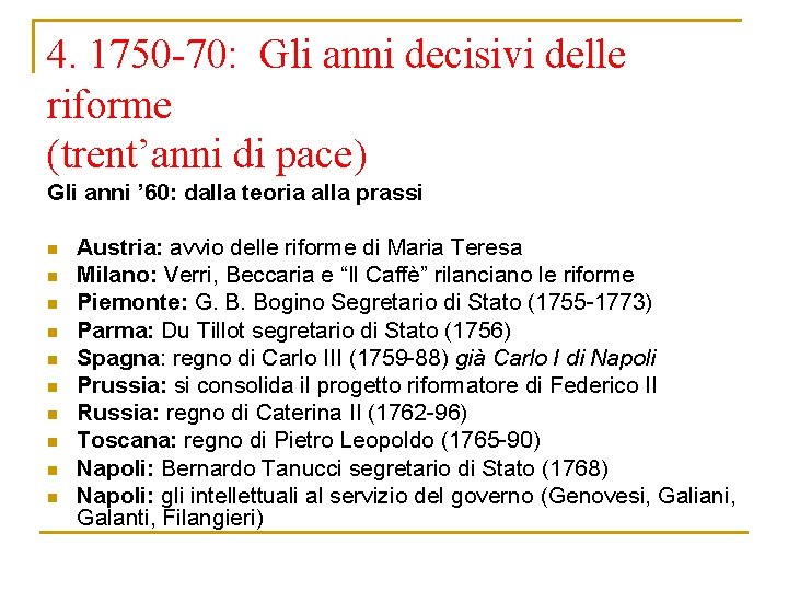 4. 1750 -70: Gli anni decisivi delle riforme (trent’anni di pace) Gli anni ’