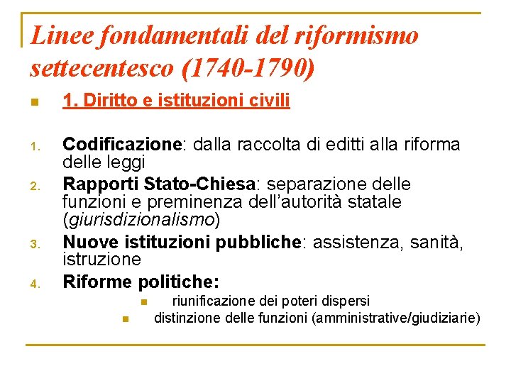 Linee fondamentali del riformismo settecentesco (1740 -1790) n 1. Diritto e istituzioni civili 1.