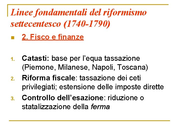 Linee fondamentali del riformismo settecentesco (1740 -1790) n 2. Fisco e finanze 1. Catasti: