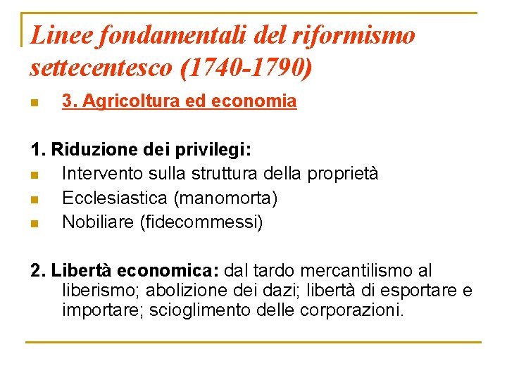 Linee fondamentali del riformismo settecentesco (1740 -1790) n 3. Agricoltura ed economia 1. Riduzione