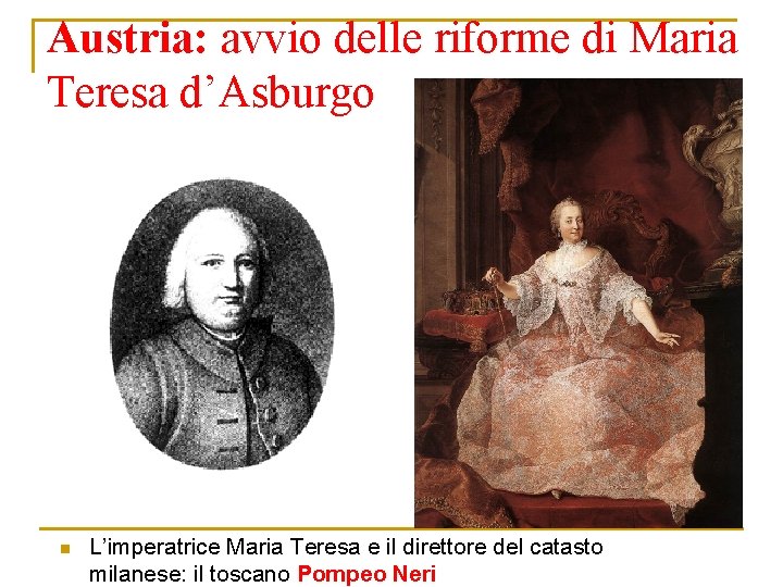 Austria: avvio delle riforme di Maria Teresa d’Asburgo n L’imperatrice Maria Teresa e il