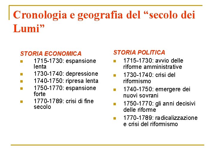 Cronologia e geografia del “secolo dei Lumi” STORIA ECONOMICA n 1715 -1730: espansione lenta