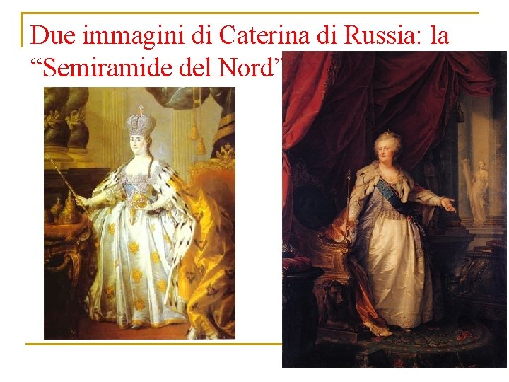 Due immagini di Caterina di Russia: la “Semiramide del Nord” 