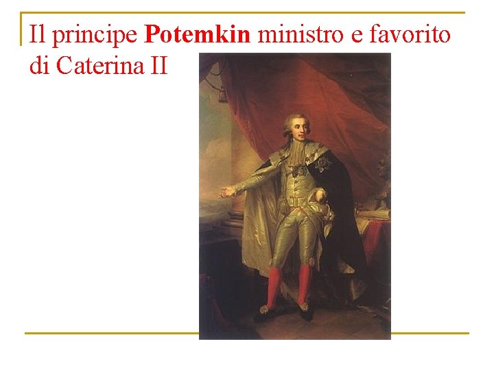 Il principe Potemkin ministro e favorito di Caterina II 