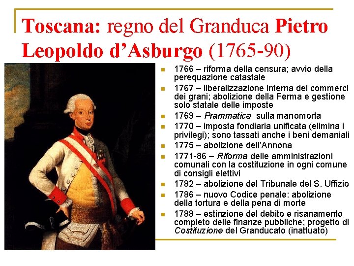 Toscana: regno del Granduca Pietro Leopoldo d’Asburgo (1765 -90) n n n n n
