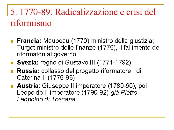 5. 1770 -89: Radicalizzazione e crisi del riformismo n n Francia: Maupeau (1770) ministro