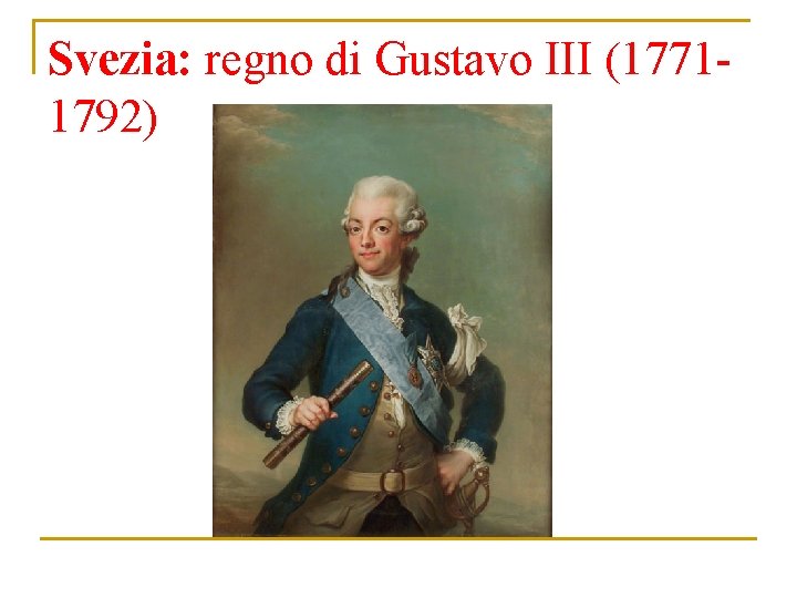 Svezia: regno di Gustavo III (17711792) 