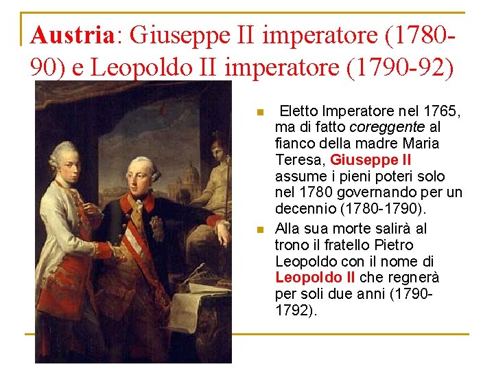 Austria: Giuseppe II imperatore (178090) e Leopoldo II imperatore (1790 -92) n n Eletto