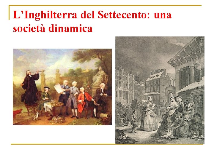 L’Inghilterra del Settecento: una società dinamica 