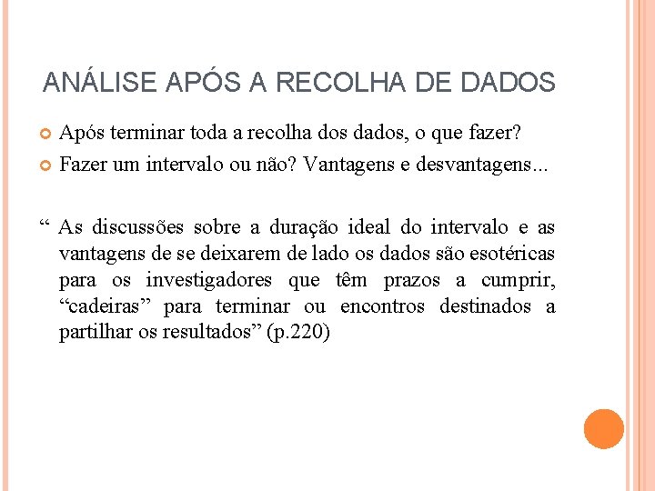 ANÁLISE APÓS A RECOLHA DE DADOS Após terminar toda a recolha dos dados, o