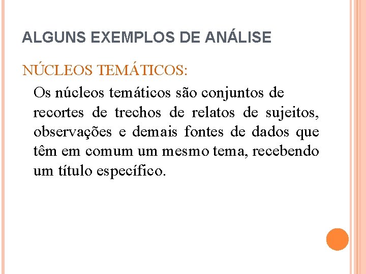 ALGUNS EXEMPLOS DE ANÁLISE NÚCLEOS TEMÁTICOS: Os núcleos temáticos são conjuntos de recortes de