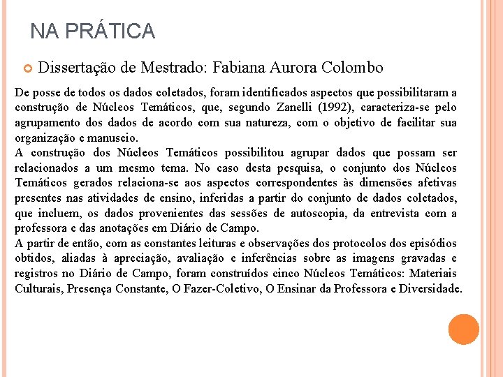 NA PRÁTICA Dissertação de Mestrado: Fabiana Aurora Colombo De posse de todos os dados