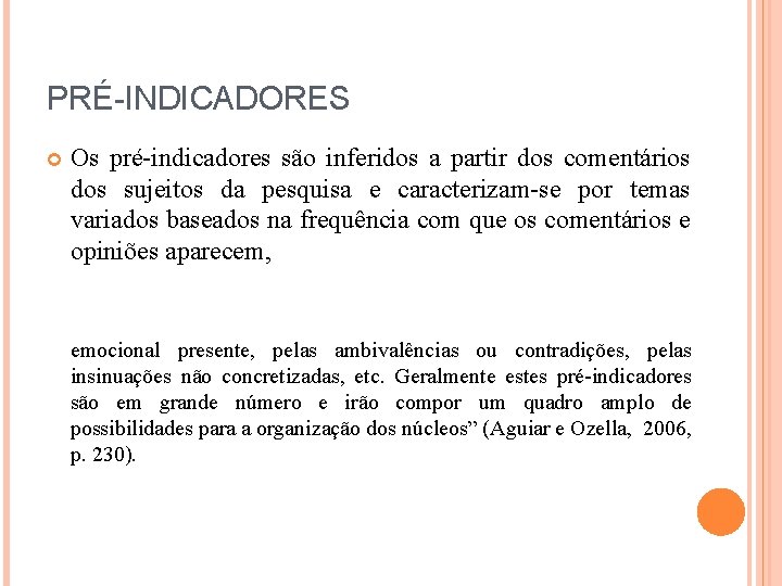 PRÉ-INDICADORES Os pré-indicadores são inferidos a partir dos comentários dos sujeitos da pesquisa e