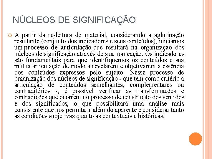 NÚCLEOS DE SIGNIFICAÇÃO A partir da re-leitura do material, considerando a aglutinação resultante (conjunto