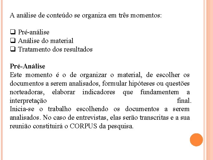 A análise de conteúdo se organiza em três momentos: q Pré-análise q Análise do