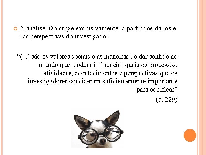  A análise não surge exclusivamente a partir dos dados e das perspectivas do