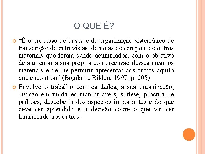 O QUE É? “É o processo de busca e de organização sistemático de transcrição